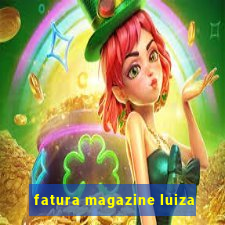 fatura magazine luiza